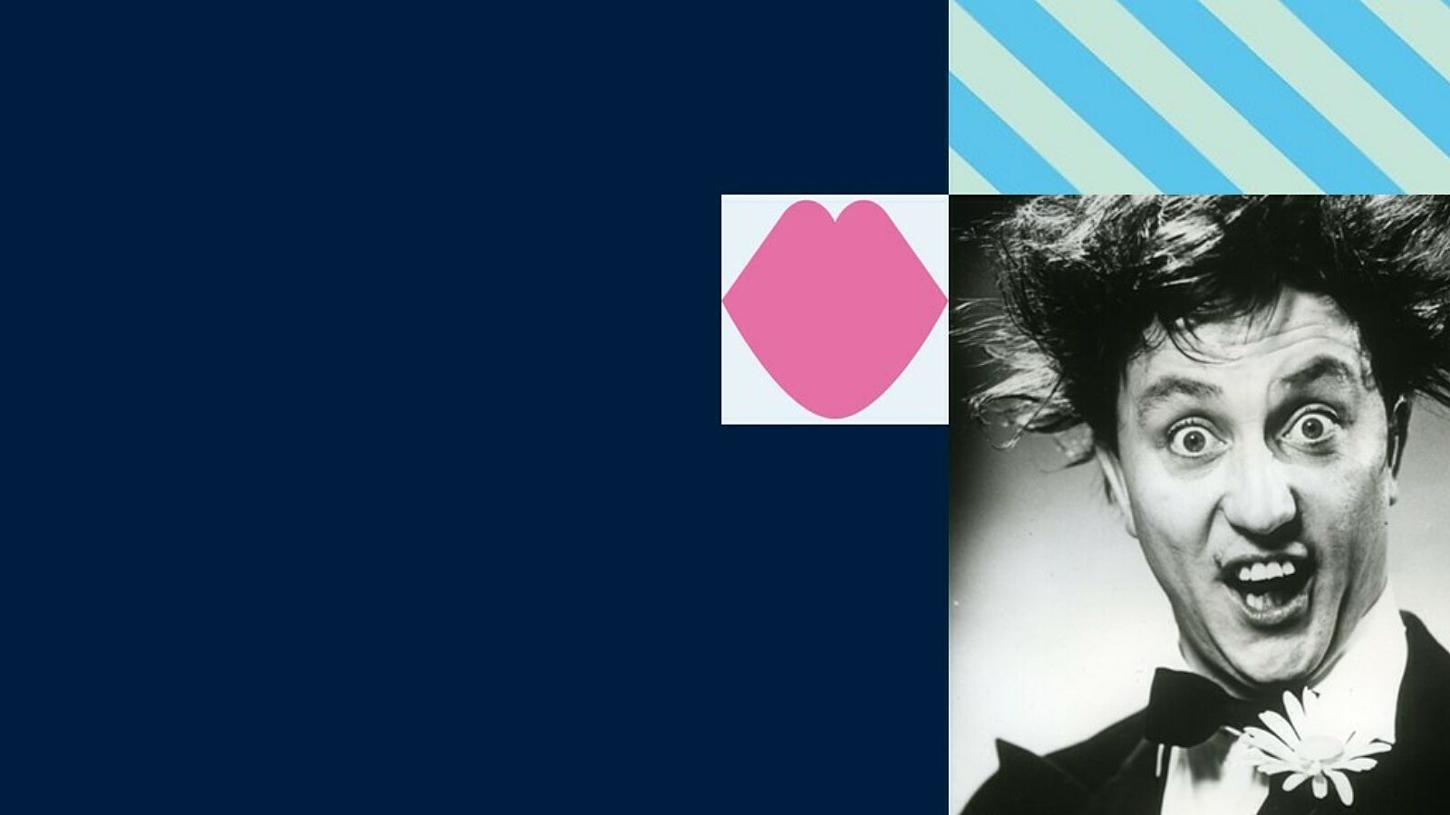 Pink Lips shape in grey block alongside an Black & White headshot of Ken Dodd.